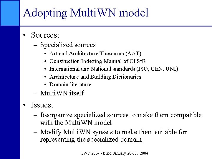 Adopting Multi. WN model • Sources: – Specialized sources • • • Art and