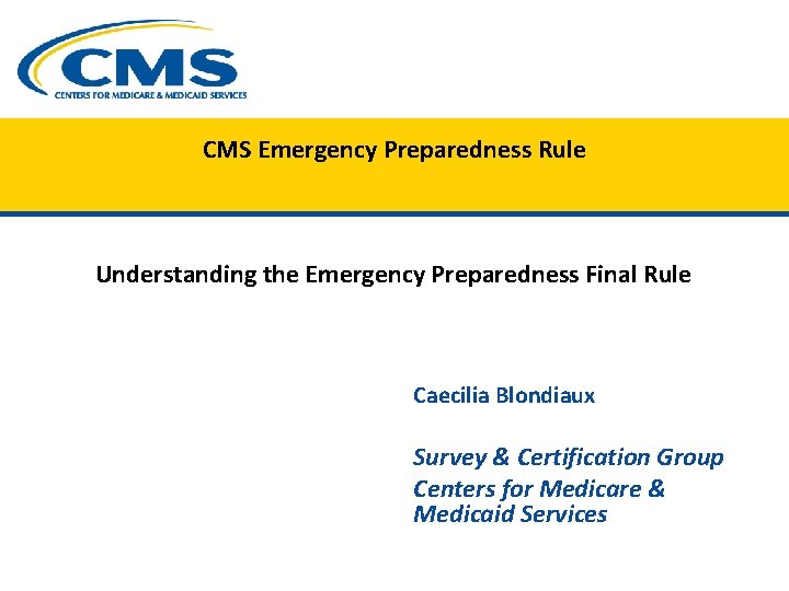 CMS Emergency Preparedness Rule Understanding the Emergency Preparedness Final Rule Caecilia Blondiaux Survey &