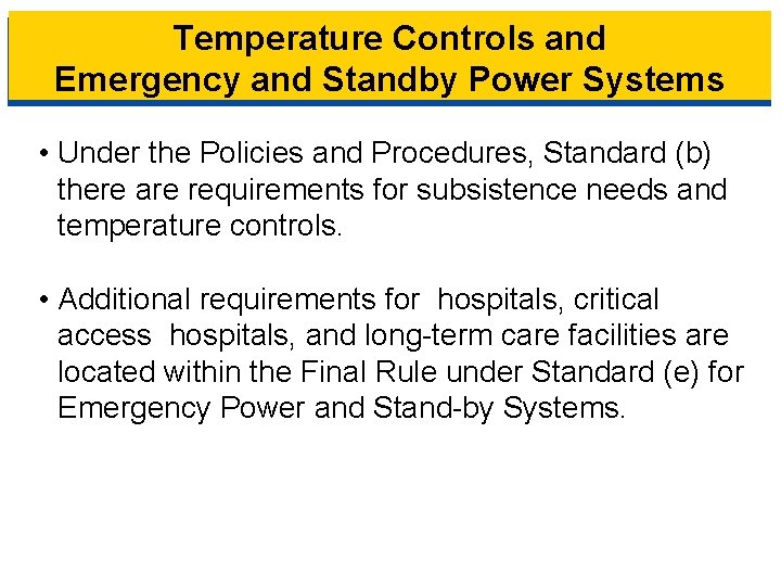 Temperature Controls and Emergency and Standby Power Systems • Under the Policies and Procedures,