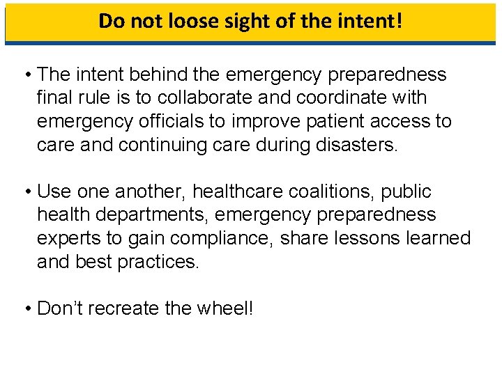 Do not loose sight of the intent! • The intent behind the emergency preparedness