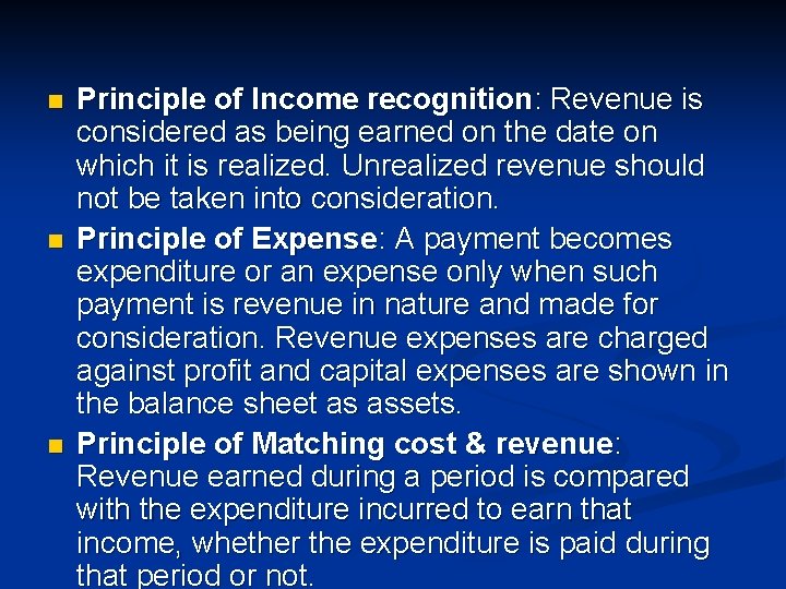 n n n Principle of Income recognition: Revenue is considered as being earned on