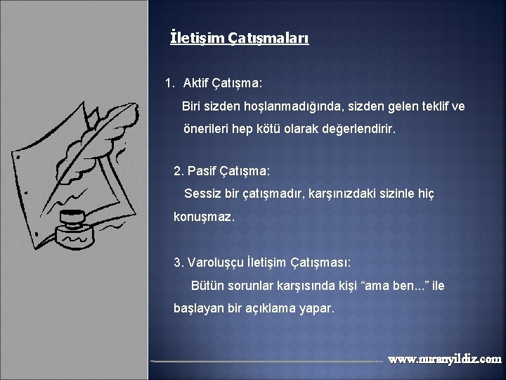 İletişim Çatışmaları 1. Aktif Çatışma: Biri sizden hoşlanmadığında, sizden gelen teklif ve önerileri hep