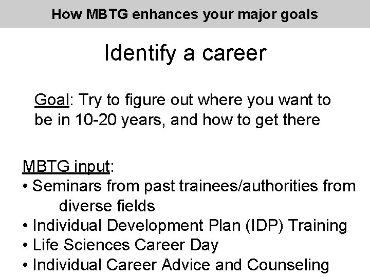 How MBTG enhances your major goals Identify a career Goal: Try to figure out