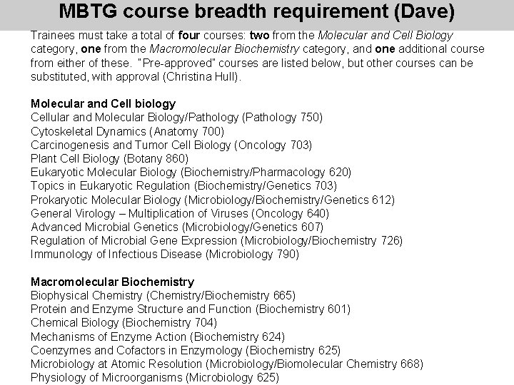 MBTG course breadth requirement (Dave) Trainees must take a total of four courses: two