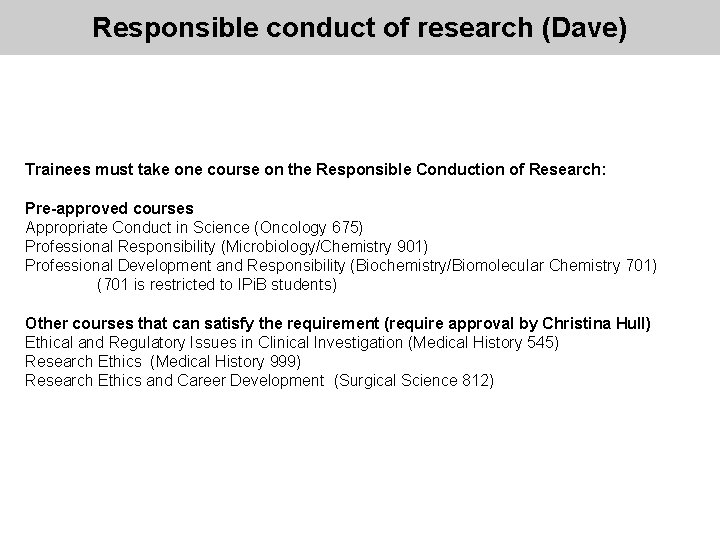 MBTG course breadth requirements Responsible conduct of research (Dave) Trainees must take one course