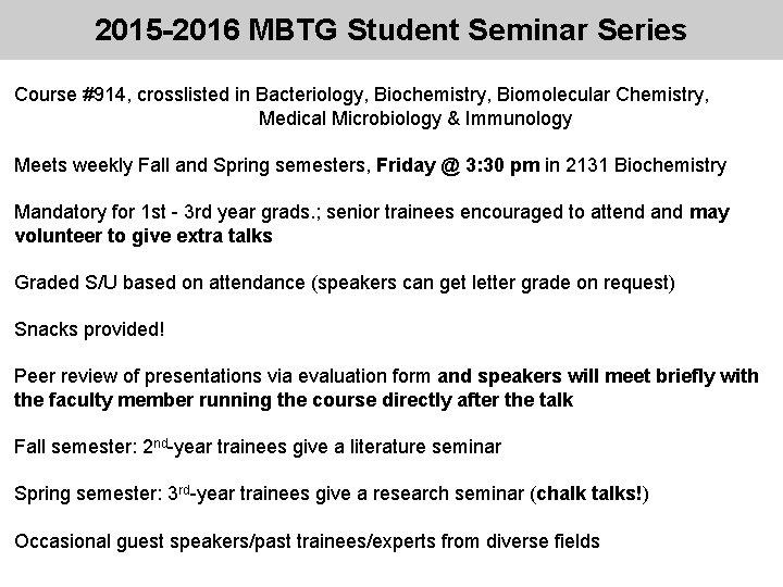 2015 -2016 MBTG Student Seminar Series Course #914, crosslisted in Bacteriology, Biochemistry, Biomolecular Chemistry,