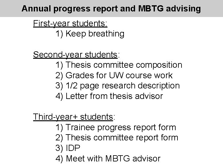 Annual progress report and MBTG advising First-year students: 1) Keep breathing Second-year students: 1)