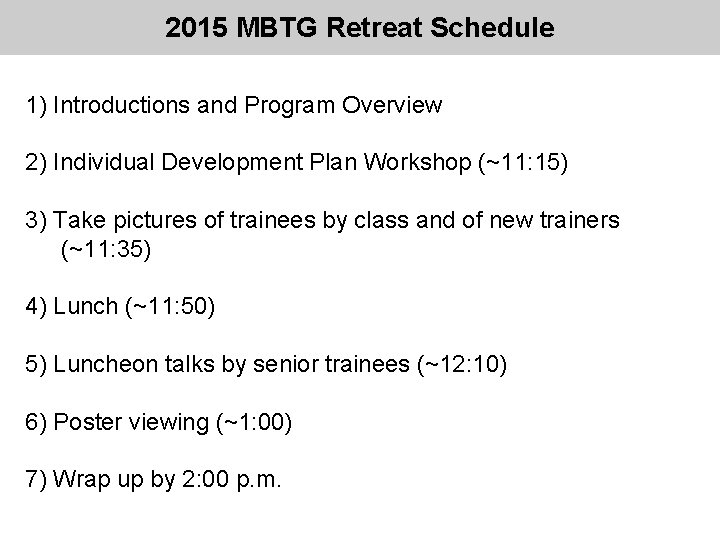 2015 MBTG Retreat Schedule 1) Introductions and Program Overview 2) Individual Development Plan Workshop