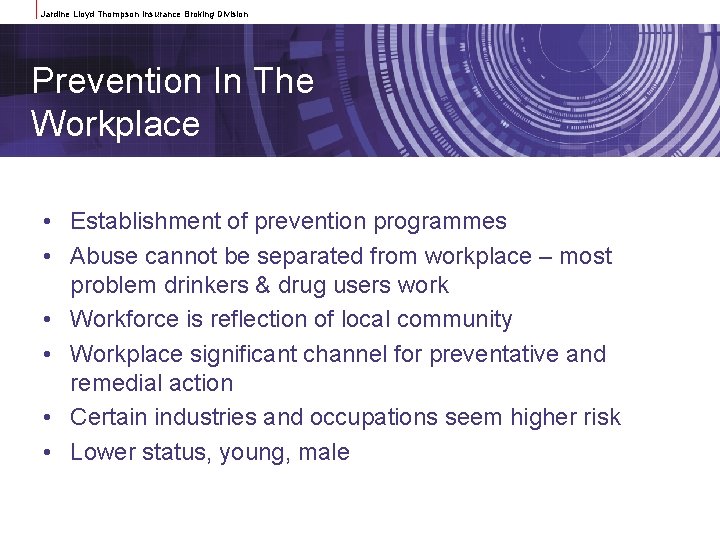 Jardine Lloyd Thompson Insurance Broking Division Prevention In The Workplace • Establishment of prevention