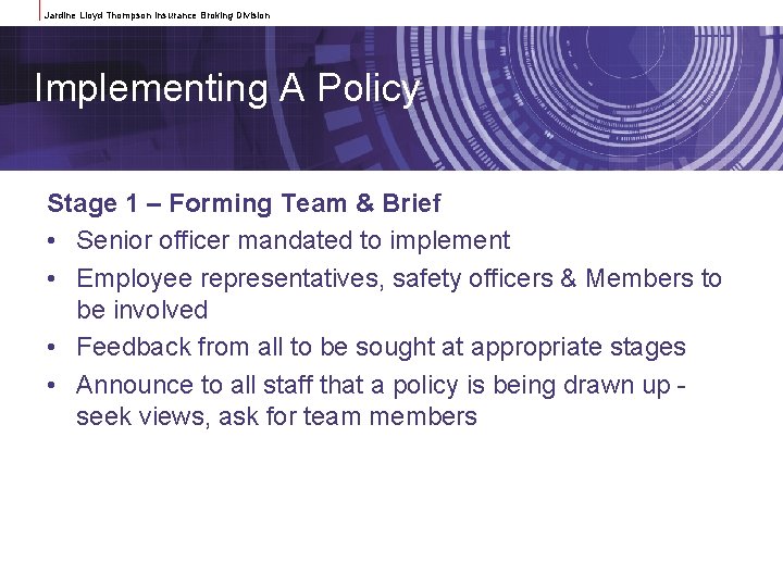 Jardine Lloyd Thompson Insurance Broking Division Implementing A Policy Stage 1 – Forming Team