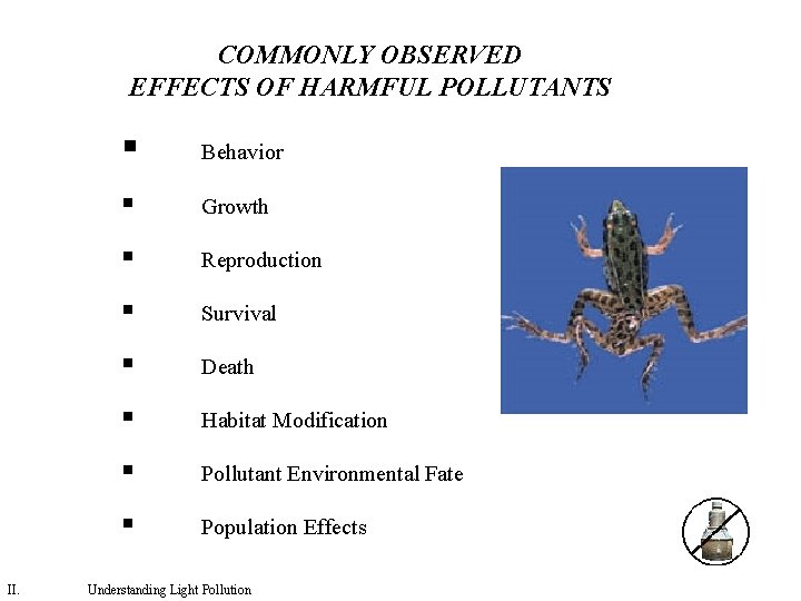 COMMONLY OBSERVED EFFECTS OF HARMFUL POLLUTANTS II. § Behavior § Growth § Reproduction §