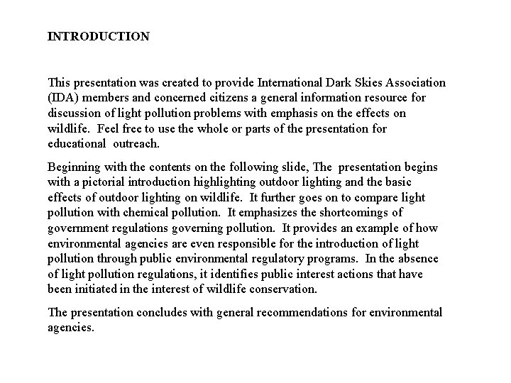 INTRODUCTION This presentation was created to provide International Dark Skies Association (IDA) members and