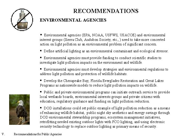 RECOMMENDATIONS ENVIRONMENTAL AGENCIES § Environmental agencies (EPA, NOAA, USFWS, USACOE) and environmental interest groups