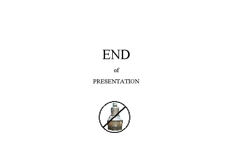 END of PRESENTATION 