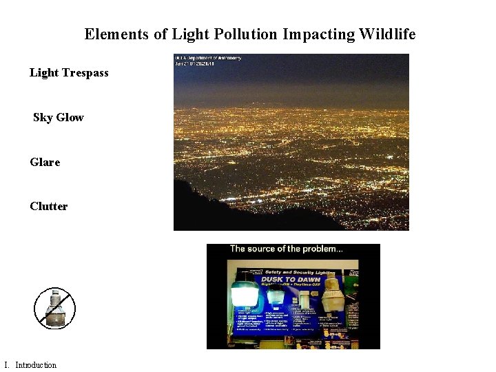 Elements of Light Pollution Impacting Wildlife Light Trespass Sky Glow Glare Clutter I. Introduction