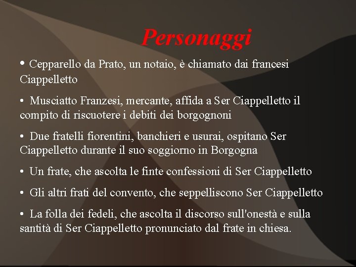 Personaggi • Cepparello da Prato, un notaio, è chiamato dai francesi Ciappelletto • Musciatto