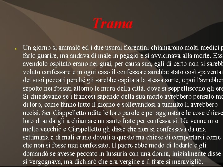 Trama ● Un giorno si ammalò ed i due usurai fiorentini chiamarono molti medici