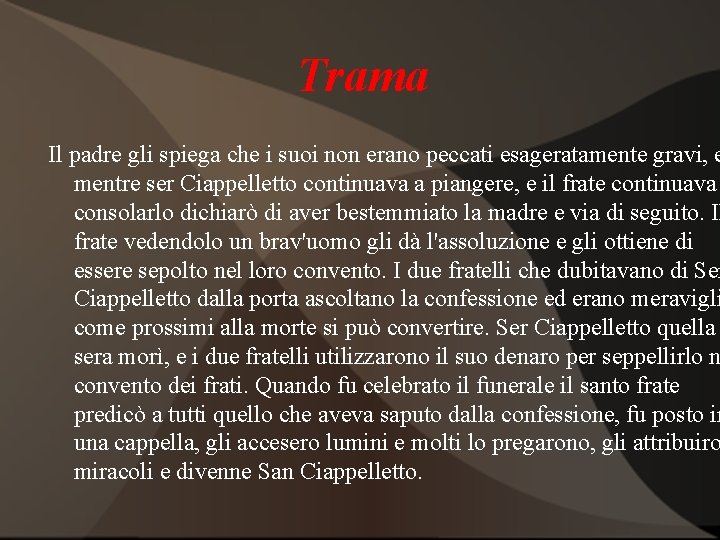 Trama Il padre gli spiega che i suoi non erano peccati esageratamente gravi, e