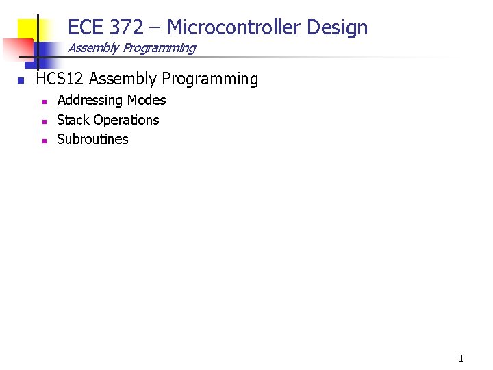 ECE 372 – Microcontroller Design Assembly Programming n HCS 12 Assembly Programming n n
