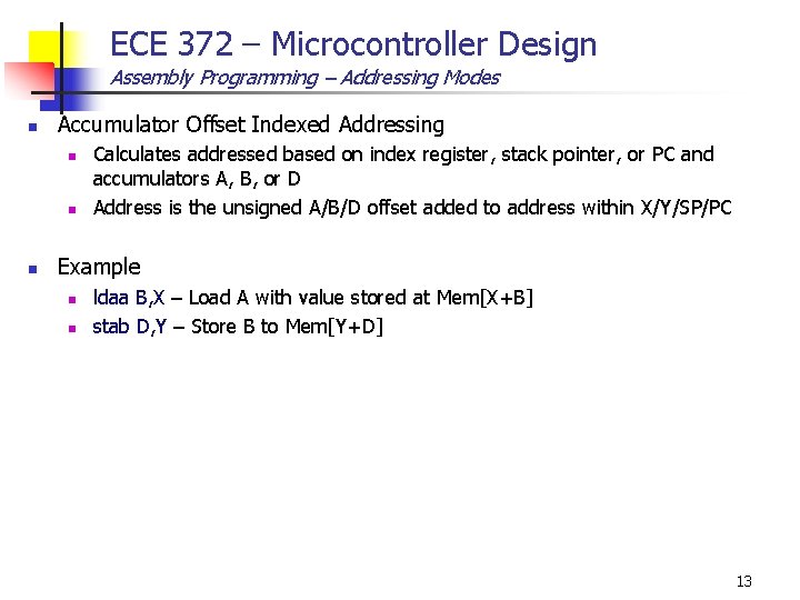 ECE 372 – Microcontroller Design Assembly Programming – Addressing Modes n Accumulator Offset Indexed