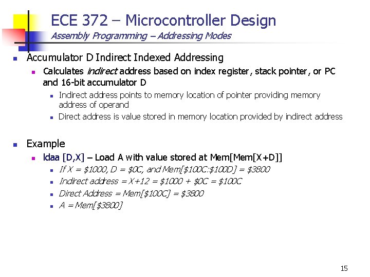 ECE 372 – Microcontroller Design Assembly Programming – Addressing Modes n Accumulator D Indirect
