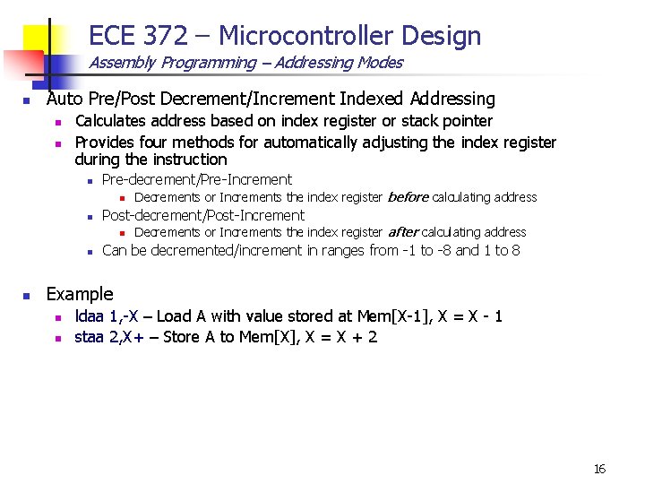 ECE 372 – Microcontroller Design Assembly Programming – Addressing Modes n Auto Pre/Post Decrement/Increment