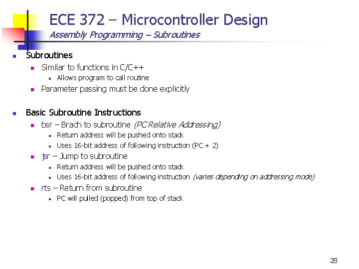 ECE 372 – Microcontroller Design Assembly Programming – Subroutines n Similar to functions in
