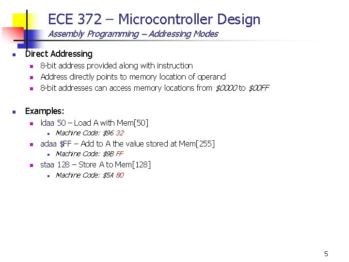 ECE 372 – Microcontroller Design Assembly Programming – Addressing Modes n Direct Addressing n