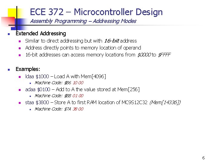 ECE 372 – Microcontroller Design Assembly Programming – Addressing Modes n Extended Addressing n