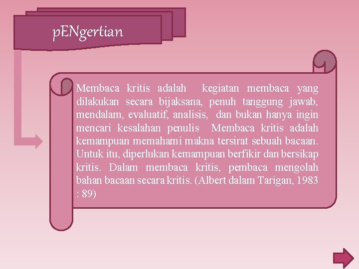 p. ENgertian Membaca kritis adalah kegiatan membaca yang dilakukan secara bijaksana, penuh tanggung jawab,