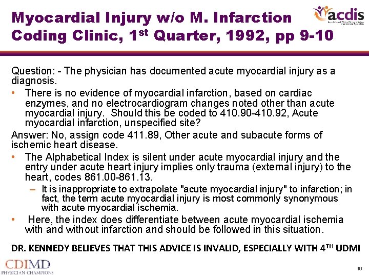 Myocardial Injury w/o M. Infarction Coding Clinic, 1 st Quarter, 1992, pp 9 -10 Myocardial Injury w/o M. Infarction Coding Clinic, 1 st Quarter, 1992, pp 9 -10