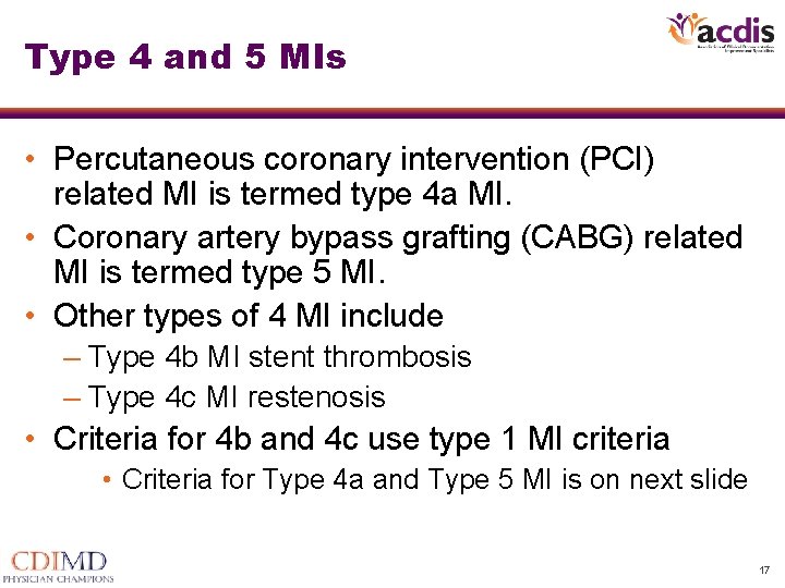 Type 4 and 5 MIs • Percutaneous coronary intervention (PCI) related MI is termed Type 4 and 5 MIs • Percutaneous coronary intervention (PCI) related MI is termed