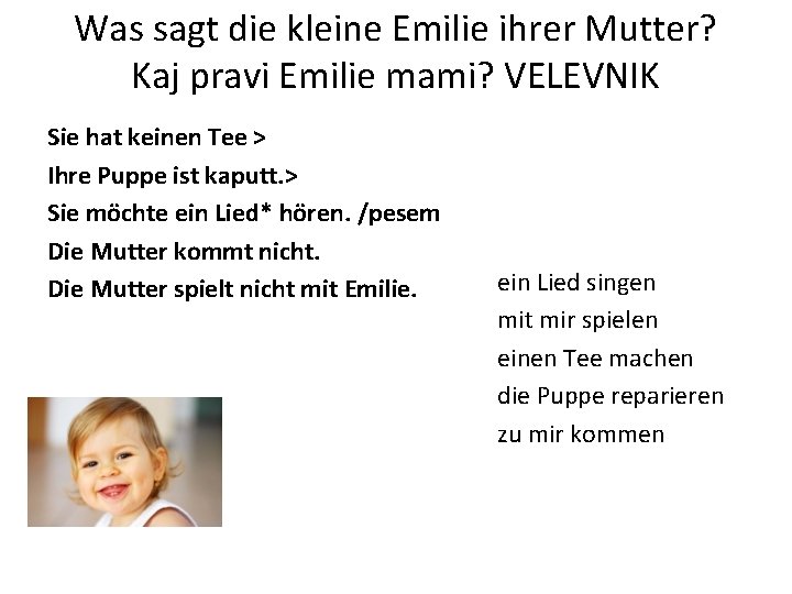 Was sagt die kleine Emilie ihrer Mutter? Kaj pravi Emilie mami? VELEVNIK Sie hat