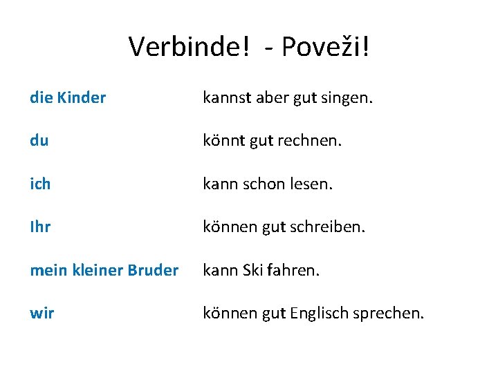 Verbinde! - Poveži! die Kinder kannst aber gut singen. du könnt gut rechnen. ich