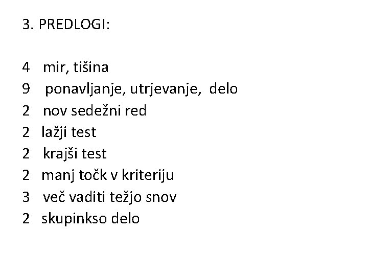 3. PREDLOGI: 4 9 2 2 3 2 mir, tišina ponavljanje, utrjevanje, delo nov