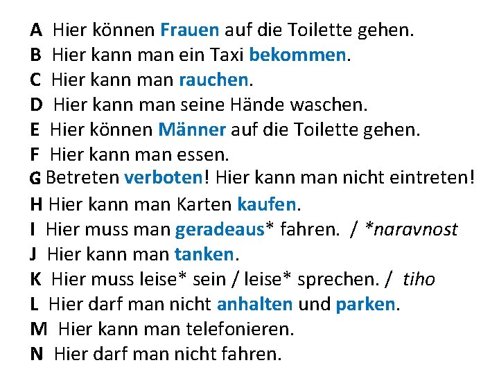 A Hier können Frauen auf die Toilette gehen. B Hier kann man ein Taxi