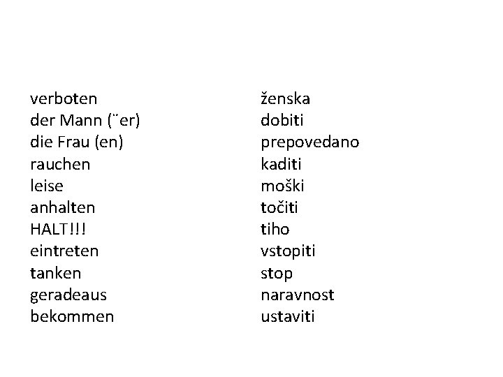 verboten der Mann (¨er) die Frau (en) rauchen leise anhalten HALT!!! eintreten tanken geradeaus