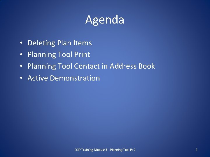 Agenda • • Deleting Plan Items Planning Tool Print Planning Tool Contact in Address