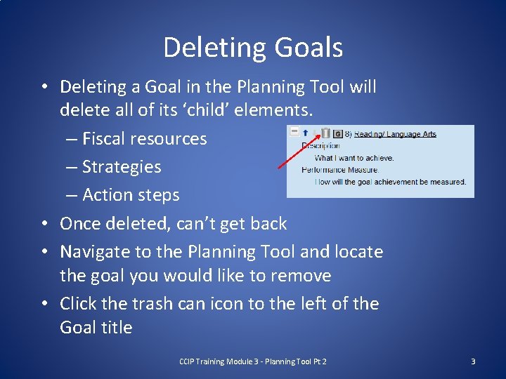 Deleting Goals • Deleting a Goal in the Planning Tool will delete all of
