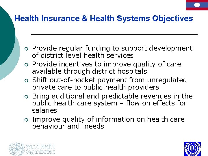 Health Insurance & Health Systems Objectives ¡ ¡ ¡ Provide regular funding to support