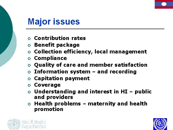 Major issues ¡ ¡ ¡ ¡ ¡ Contribution rates Benefit package Collection efficiency, local