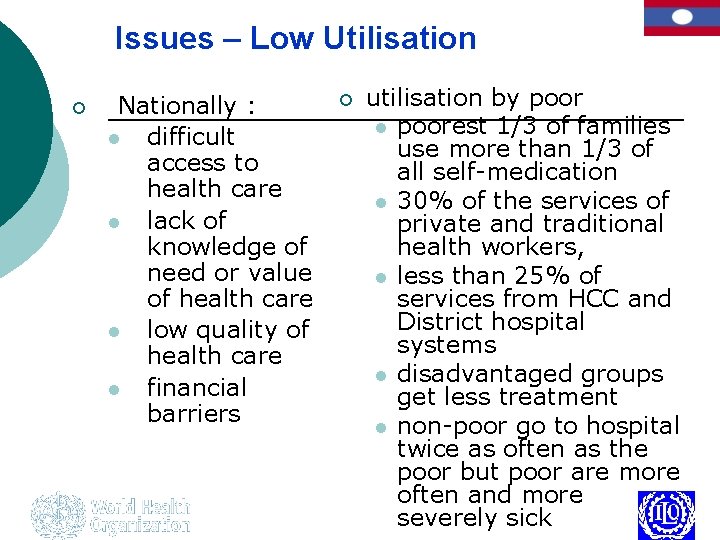 Issues – Low Utilisation ¡ Nationally : l difficult access to health care l