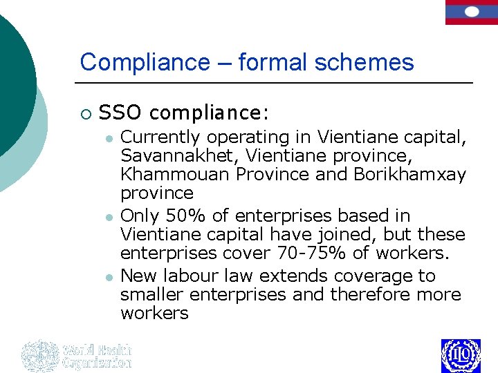 Compliance – formal schemes ¡ SSO compliance: l l l Currently operating in Vientiane