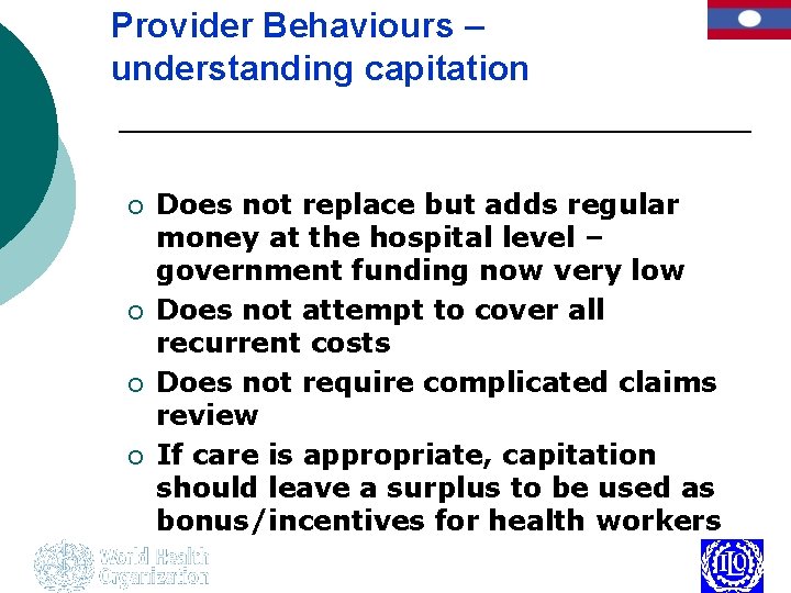 Provider Behaviours – understanding capitation ¡ ¡ Does not replace but adds regular money