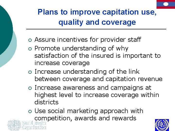 Plans to improve capitation use, quality and coverage ¡ ¡ ¡ Assure incentives for