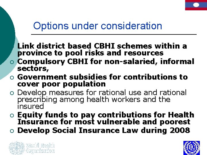 Options under consideration ¡ ¡ ¡ Link district based CBHI schemes within a province