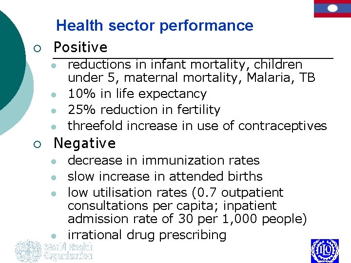 Health sector performance ¡ Positive l l ¡ reductions in infant mortality, children under