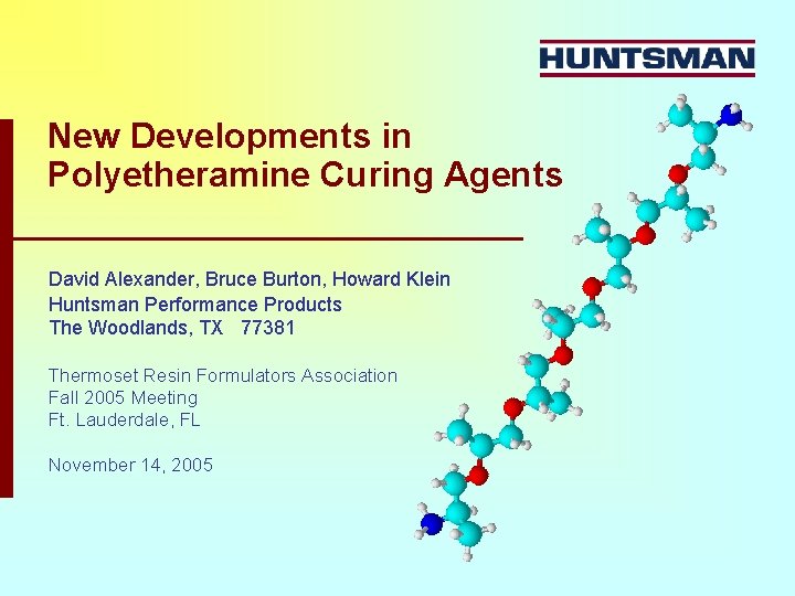 New Developments in Polyetheramine Curing Agents David Alexander, Bruce Burton, Howard Klein Huntsman Performance