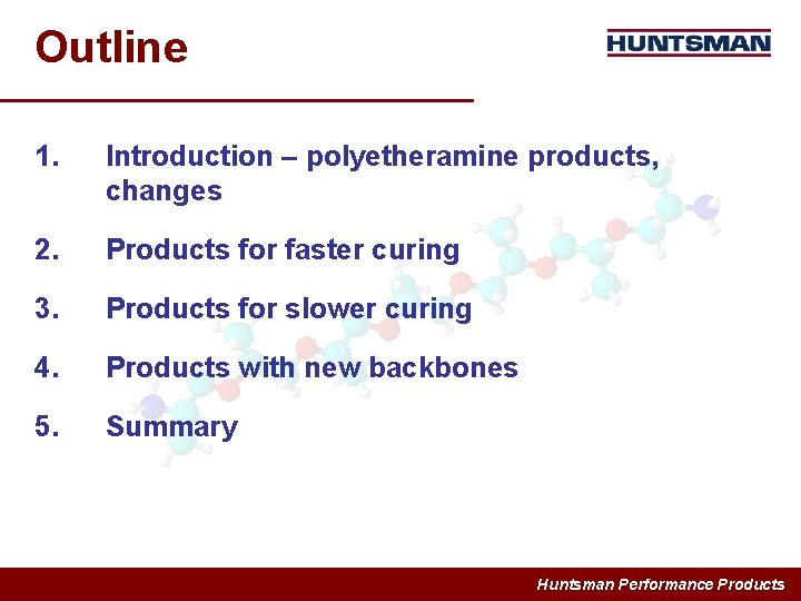 Outline 1. Introduction – polyetheramine products, changes 2. Products for faster curing 3. Products