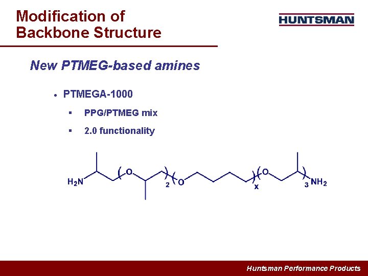 Modification of Backbone Structure New PTMEG-based amines · PTMEGA-1000 § PPG/PTMEG mix § 2.